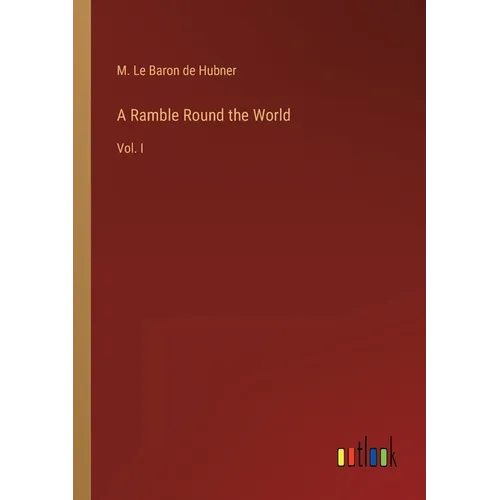 A Ramble Round the World: Vol. I - Paperback