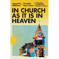In Church as It Is in Heaven: Cultivating a Multiethnic Kingdom Culture - Hardcover