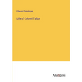 Life of Colonel Talbot - Paperback