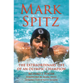 Mark Spitz: The Extraordinary Life of an Olympic Champion - Hardcover