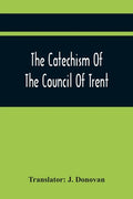 The Catechism Of The Council Of Trent - Paperback
