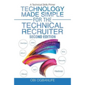 Technology Made Simple for the Technical Recruiter, Second Edition: A Technical Skills Primer - Paperback