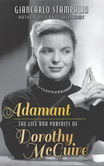 Adamant: The Life and Pursuits of Dorothy McGuire (hardback) - Hardcover