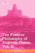 The Positive Philosophy of Auguste Comte, Vol. II (in 2 Volumes) - Paperback