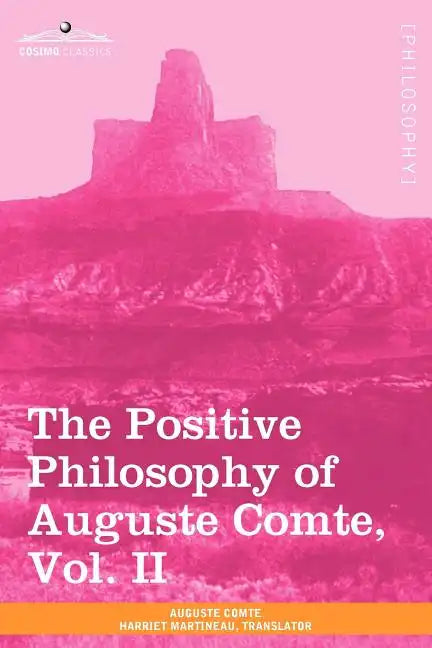 The Positive Philosophy of Auguste Comte, Vol. II (in 2 Volumes) - Paperback
