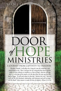 Door of Hope Ministries: A Journey from Captivity to Freedom - Paperback