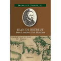 Jean de Brébeuf: Saint Among the Hurons - Paperback