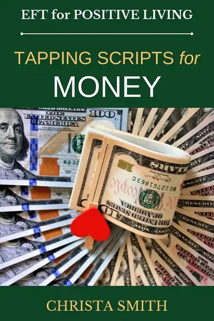 EFT for Positive Living: Tapping Scripts for Money - Paperback