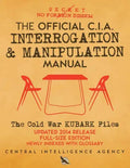 The Official CIA Interrogation & Manipulation Manual: The Cold War KUBARK Files - Updated 2014 Release, Full-Size Edition, Newly Indexed with Glossary - Paperback