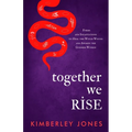 Together We Rise: Poems and Incantations to Heal the Witch Wound and Awaken the Goddess Within - Paperback