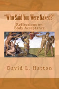 Who Said You Were Naked?: Reflections on Body Acceptance - Paperback