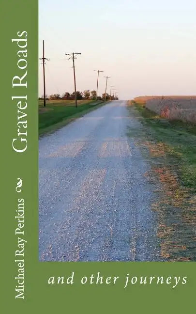 Gravel Roads: and other journeys - Paperback