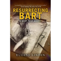 Resurrecting Bart: A Deep Past Novel - Hardcover