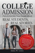 College Admission-How to Get Into Your Dream School: Real Students, Real Stories - Paperback