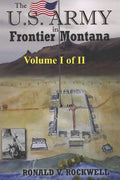 The US Army in Frontier Montana, Vol. I of II - Paperback