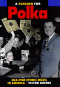 A Passion for Polka: Old-Time Ethnic Music in America - Hardcover
