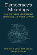 Democracy's Meanings: How the Public Understands Democracy and Why It Matters - Hardcover