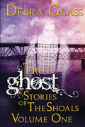True Ghost Stories of the Shoals Vol. 1 - Paperback