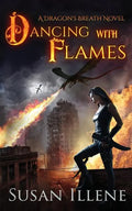 Dancing with Flames: A Dragon's Breath Novel - Paperback