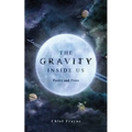 The Gravity Inside Us: Poetry and Prose - Paperback