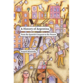 A History of Argentina: From the Spanish Conquest to the Present - Hardcover