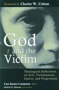 God and the Victim: Theological Reflections on Evil, Victimization, Justice, and Forgiveness - Paperback