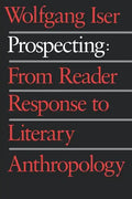 Prospecting: From Reader Response to Literary Anthropology - Paperback