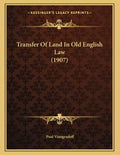 Transfer Of Land In Old English Law (1907) - Paperback