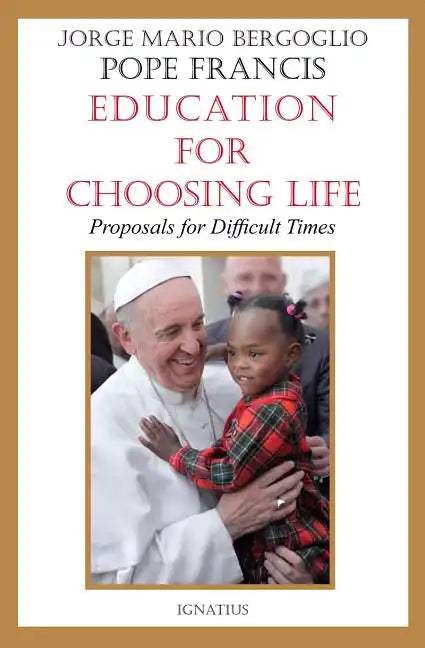 Education for Choosing Life: Proposals for Difficult Times - Paperback