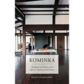 Kominka: The Beauty and Wisdom of Japanese Traditional House - Hardcover