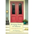 Bringing Home the Dharma: Awakening Right Where You Are - Paperback