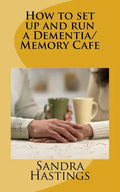 How to set up and run a Dementia Memory Cafe - Paperback