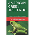 American Green Tree Frog: A Guide to American Green Tree and Its Interactions - Paperback