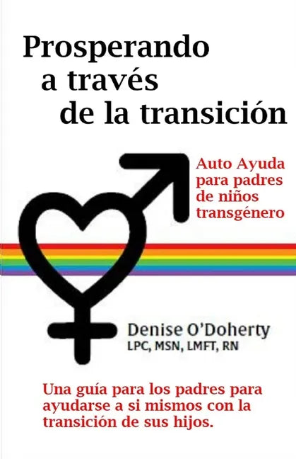 Prosperando a través de la transición: Autocuidado para padres de niños transgénero Denise - Paperback