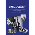 Earl J. Glade: An Inside Story of Church and State, Politics, and Media - Paperback