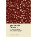 Sustainable Pathways: The Role of Indigenous Tribes and Native Practices in India's Economic Model - Hardcover