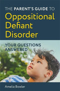 The Parent's Guide to Oppositional Defiant Disorder: Your Questions Answered - Paperback