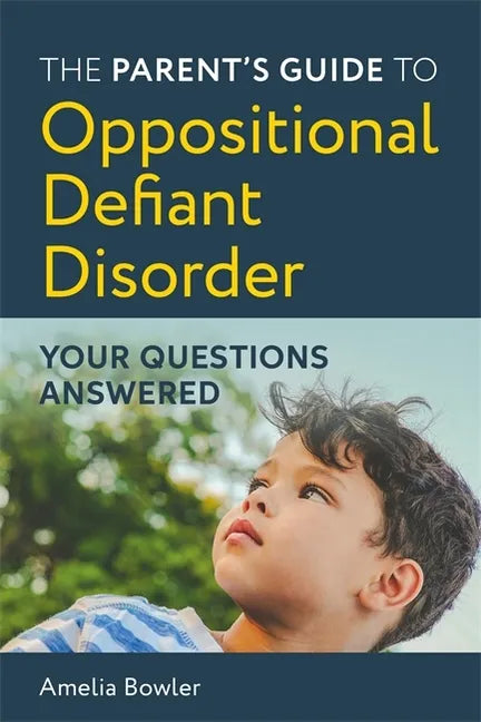The Parent's Guide to Oppositional Defiant Disorder: Your Questions Answered - Paperback