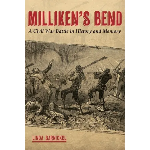 Milliken's Bend: A Civil War Battle in History and Memory - Hardcover