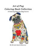 Art of Pug Coloring Book Collection: A Coloring Book for Dog Lovers - Paperback