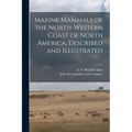 Marine Mammals of the North-Western Coast of North America, Described and Illustrated - Paperback