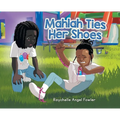 Mahlah Ties Her Shoes - Hardcover