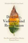 Diversity, Violence, and Recognition: How Recognizing Ethnic Identity Promotes Peace - Paperback