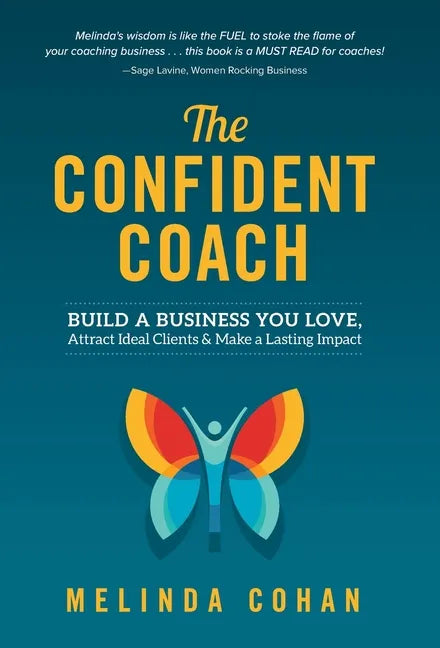 The Confident Coach: Build a Business You Love, Attract Ideal Clients & Make a Lasting Impact - Hardcover