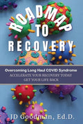 Roadmap To Recovery - Overcoming Long Haul COVID Syndrome: Accelerate Your Recovery Today - Paperback