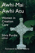Awhi Mai Awhi Atu: Women in Creation Care - Paperback