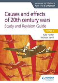 Access to History for the IB Diploma: Causes and Effects of 20th Century Wars Study and Revision Guide: Hodder Education Group - Paperback