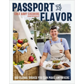 Passport to Flavor: 100 Global Dishes You Can Make Anywhere (an International Cookbook. Delicious Recipes from Around the World) - Hardcover