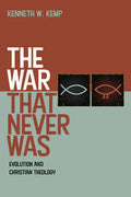The War That Never Was: Evolution and Christian Theology - Paperback