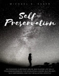 Self-Preservation: An Engaging Substance Abuse and DUI/DWI Life Skills Program/Workbook for Developing a More Self-Reliant, Self-Empowere - Paperback